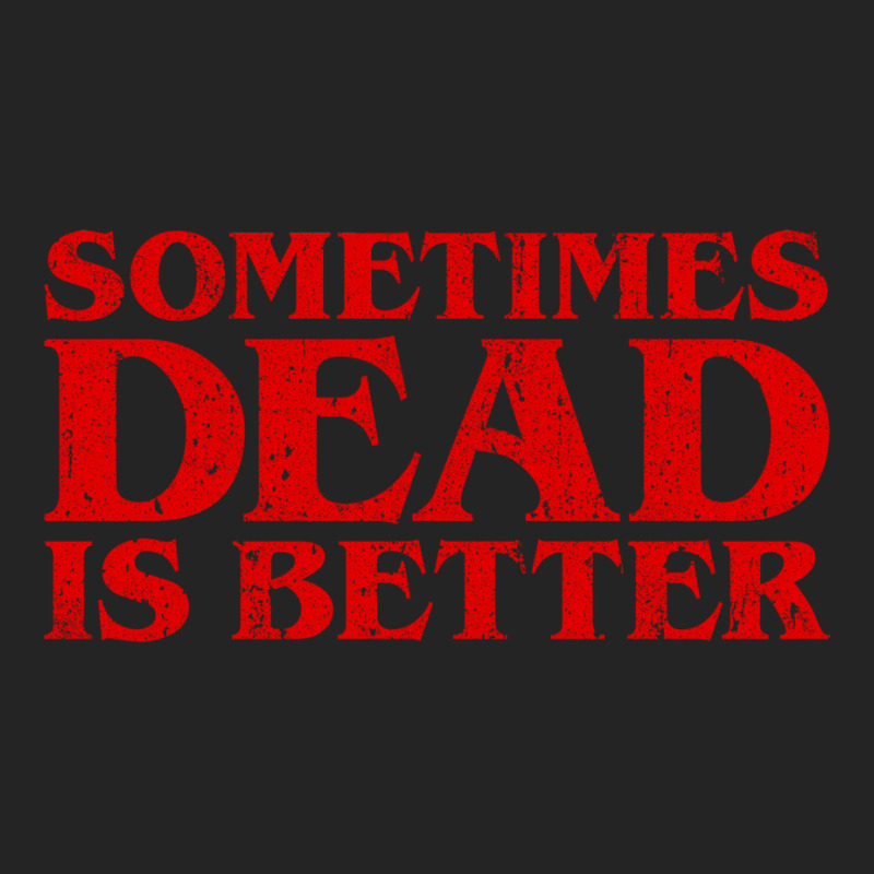 Sometimes Dead Is Better 3/4 Sleeve Shirt by ceferiflaautg | Artistshot