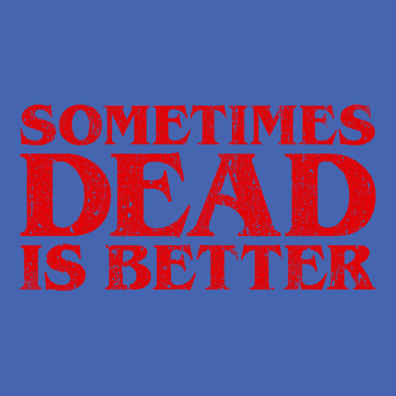 Sometimes Dead Is Better Zipper Hoodie by ceferiflaautg | Artistshot