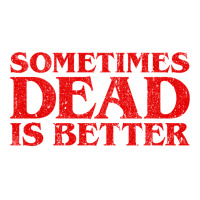 Sometimes Dead Is Better Men's T-shirt Pajama Set | Artistshot