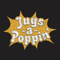 Jugs A Poppin' T-shirt | Artistshot