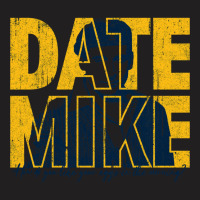 Date Mike (variant) T-shirt | Artistshot