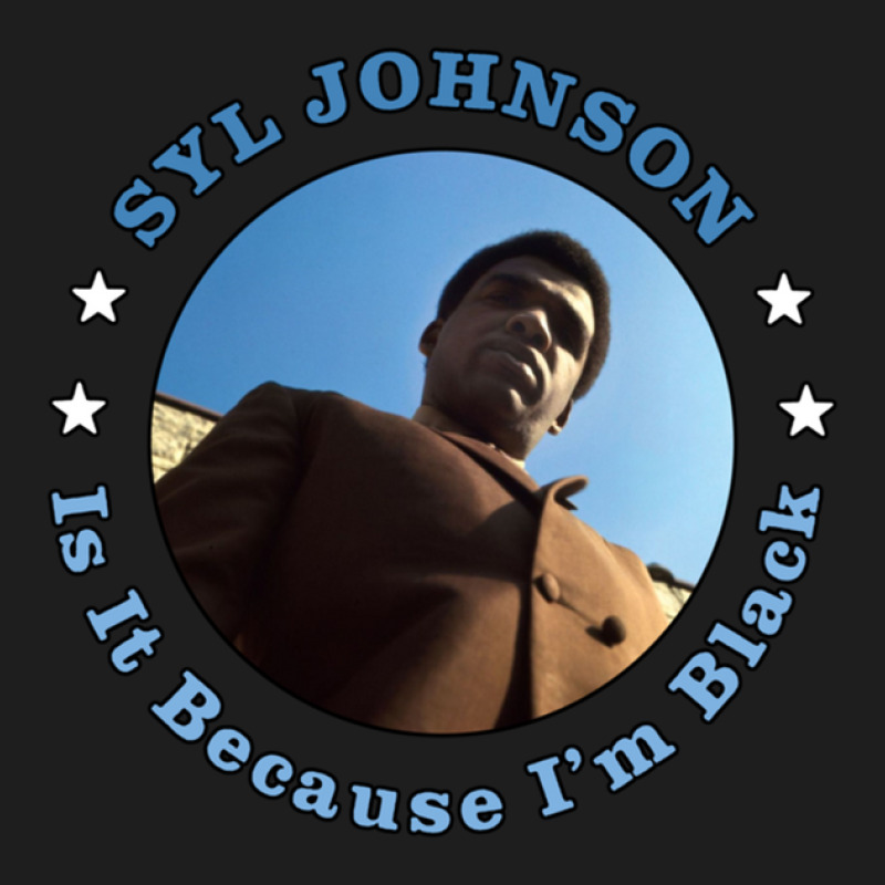 Syl Johnson Is It Because I'm Black Classic T-shirt by MichaelGatineau | Artistshot