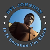 Syl Johnson Is It Because I'm Black Vintage T-shirt | Artistshot