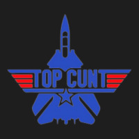 Top Cunt Classic T-shirt | Artistshot