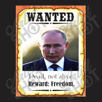 Wanted Vladimir Putin Dead Not Alive Reward Freedom T-shirt | Artistshot