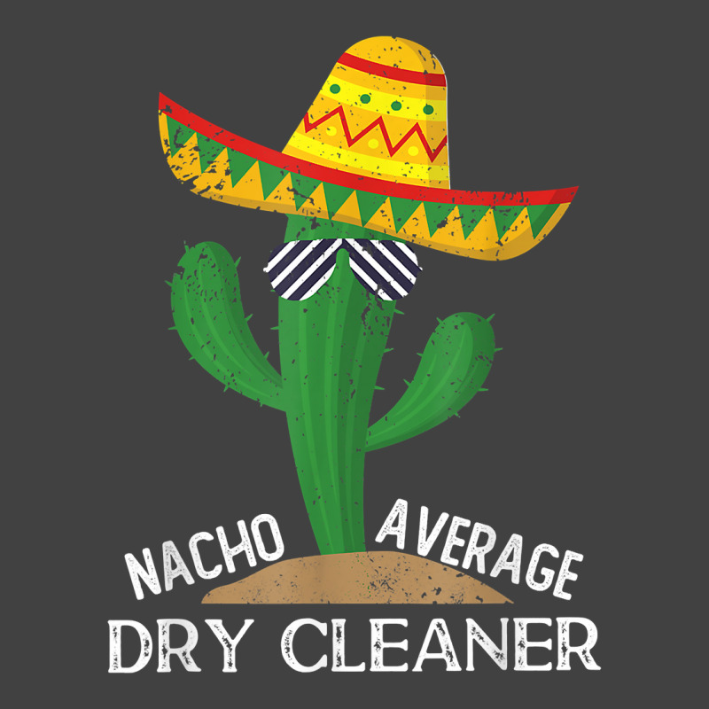 Nacho Average Dry Cleaner Cinco De Mayo Mexican T Shirt Vintage T-Shirt by alph0r9bang | Artistshot