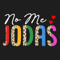 No Me Jodas Funny Humor Sarcasm Spanish Hispanic Latina T Shirt Classic T-shirt | Artistshot