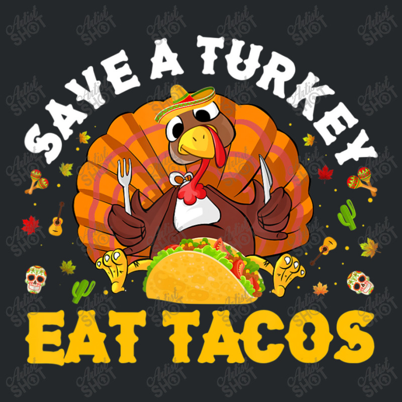 Save A Turkey Eat Tacos Thanksgiving Sombrero Turkey Taco Crewneck Sweatshirt by namnguyen | Artistshot