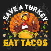 Save A Turkey Eat Tacos Thanksgiving Sombrero Turkey Taco Classic T-shirt | Artistshot