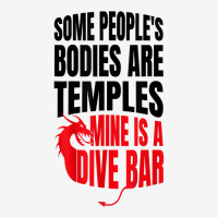 Some People's Bodies Are Temples Mine Is A Dive Bar Funny T Shirt Adjustable Cap | Artistshot