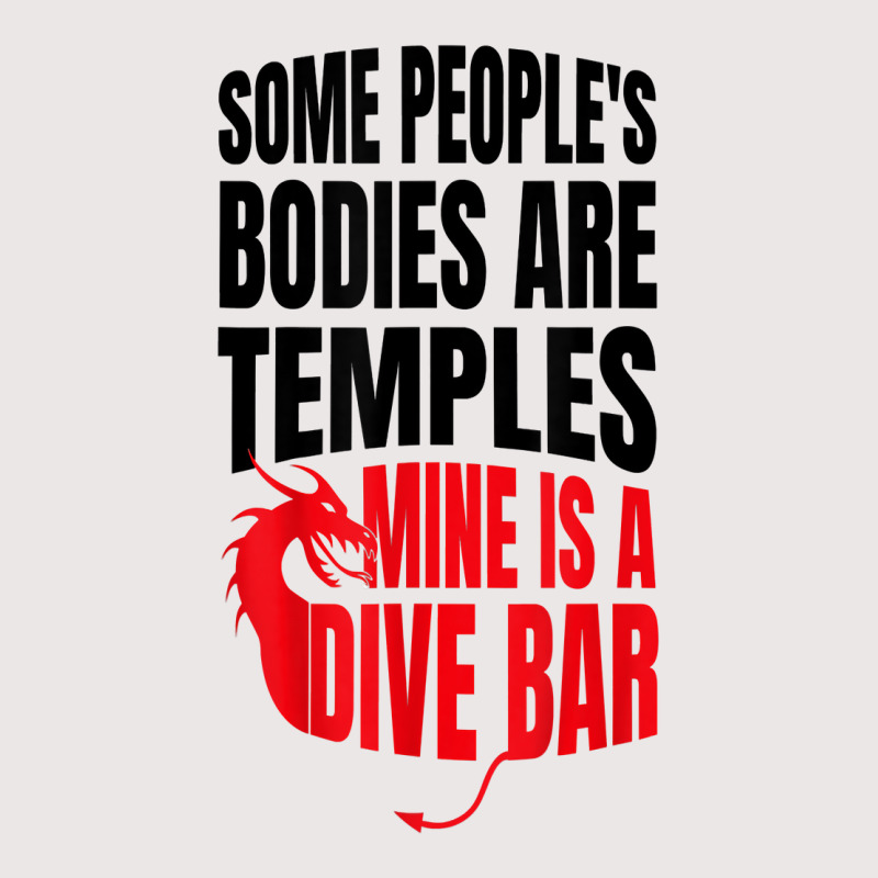 Some People's Bodies Are Temples Mine Is A Dive Bar Funny T Shirt Pocket T-Shirt by angellacz6cstu | Artistshot