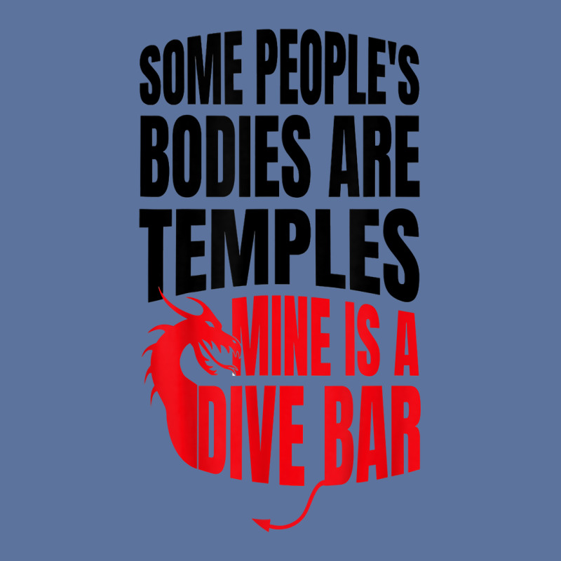 Some People's Bodies Are Temples Mine Is A Dive Bar Funny T Shirt Lightweight Hoodie by angellacz6cstu | Artistshot