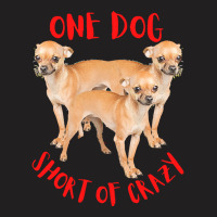 One Dog Short Of Crazy T  Shirtone Dog Short Of Crazy T  Shirt (6) T-shirt | Artistshot