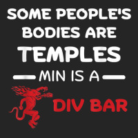 Some People's Bodies Are Temples Mine Is A Dive Bar T Shirt Unisex Hoodie | Artistshot