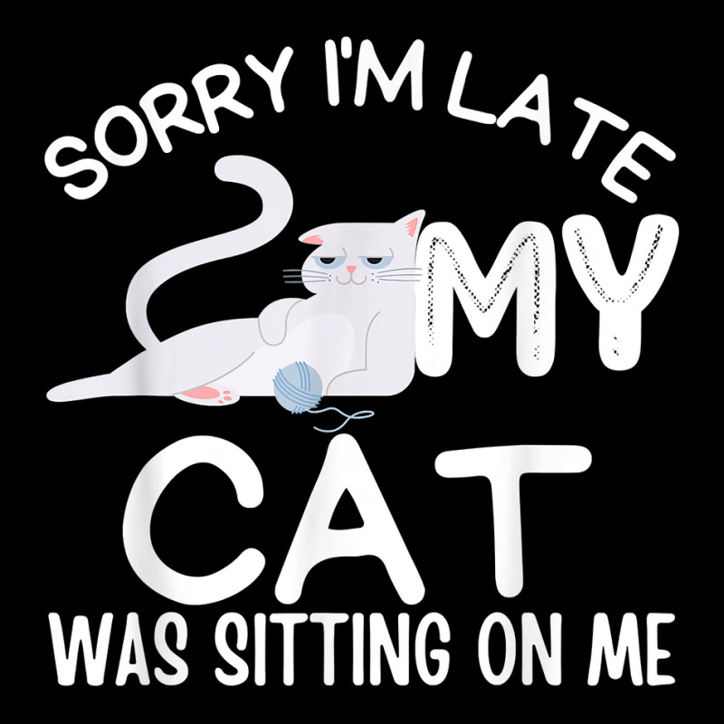 Sorry I'm Late My Cat Was Sitting On Me Funny Kittens Lovers T Shirt Fleece Short | Artistshot