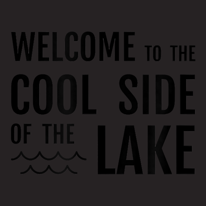 Welcome To The Cool Side Of The Lake Funny Gift Idea T Shirt Vintage Cap by simonettemjnn | Artistshot