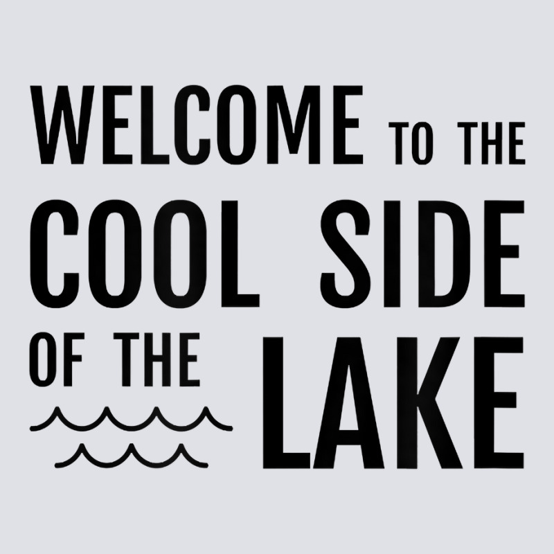 Welcome To The Cool Side Of The Lake Funny Gift Idea T Shirt Bucket Hat by simonettemjnn | Artistshot