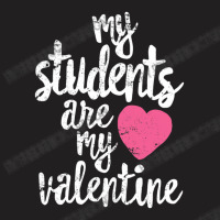 My Students Are My Valentine Valentines Day Teacher T-shirt | Artistshot