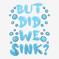 But Did We Sink Cruise Ship Sailing Boat Fun Cruising Humor T Shirt Graphic T-shirt | Artistshot