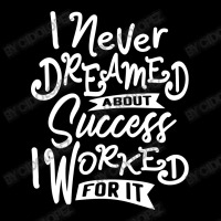 I Never Dreamed About Success - Motivational Quotes Cropped Hoodie | Artistshot