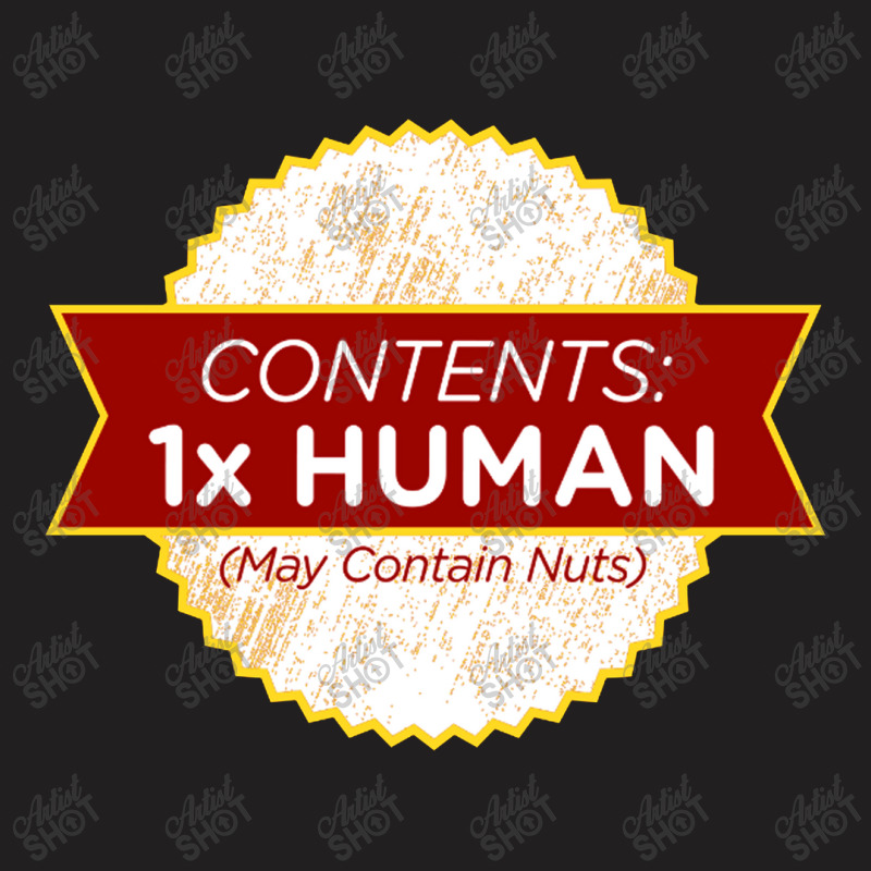 Contents 1 Human, May Contain Nuts T-shirt | Artistshot