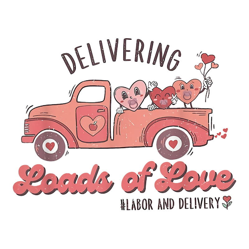 Retro Delivering Loads Of Love L&d Nurse Valentine's Day T Shirt Unisex Hoodie by alph0r9bang | Artistshot