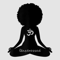 Womens Unstressed Afro Goddess Curly Hair Self Care Om Yoga T Shirt Exclusive T-shirt | Artistshot