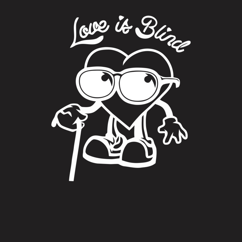 Love Is Blind T-shirt | Artistshot