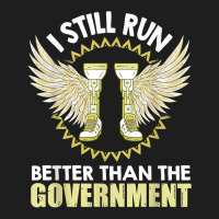 I Still Run Better Than The Government! Leg Prosthesis T Shirt Classic T-shirt | Artistshot