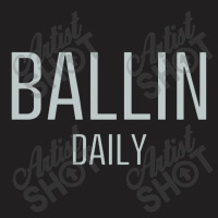 Ballin Daily T-shirt | Artistshot