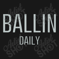 Ballin Daily Flannel Shirt | Artistshot