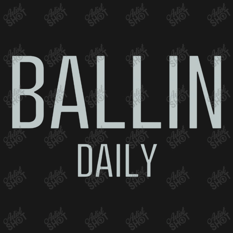 Ballin Daily Flannel Shirt | Artistshot