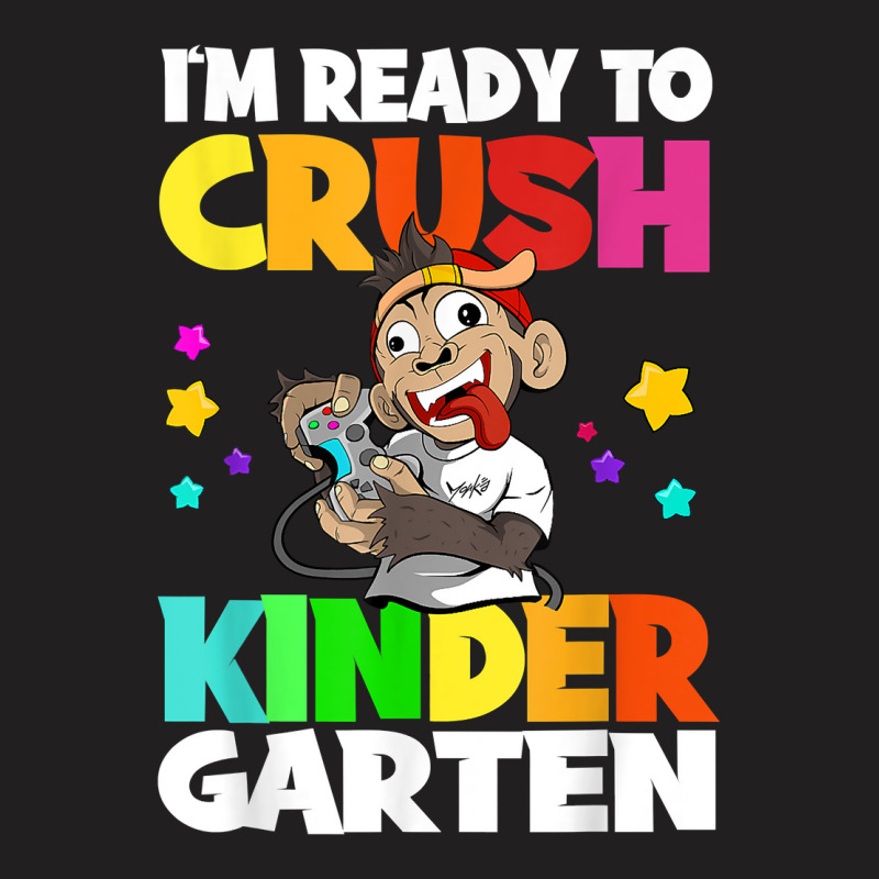 Gamer Back To School I'm Ready To Crush Kindergarten T Shirt T-shirt | Artistshot