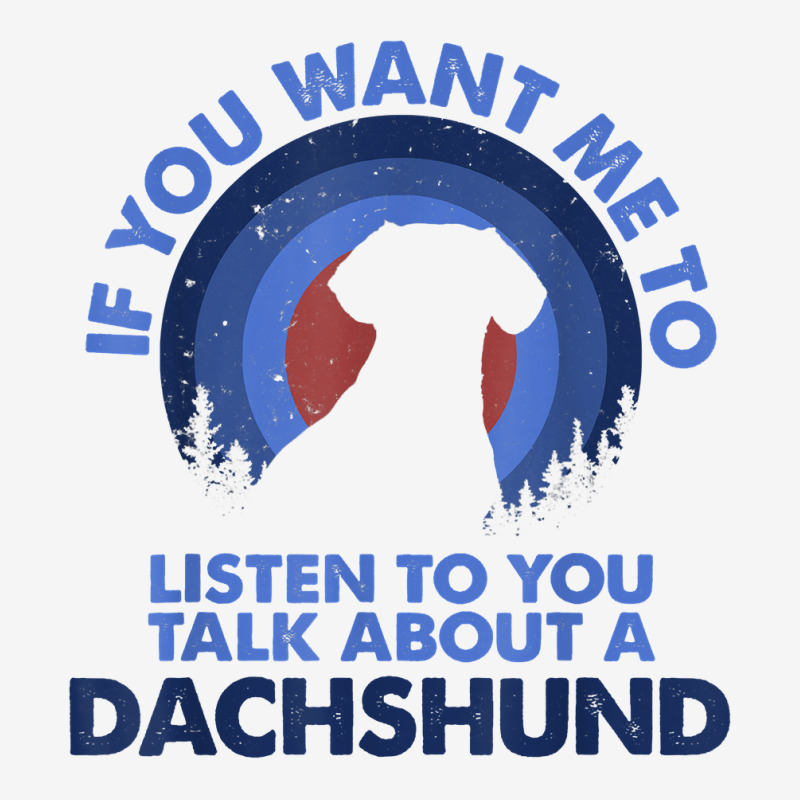 If Want Me Listen Talk About Dog Sausage Dog Dachshund T Shirt Baby Beanies by mal1o2poncio | Artistshot