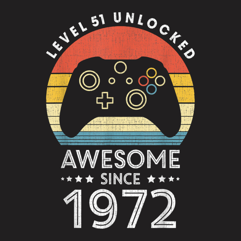 Level 51 Unlocked Awesome Since 1972 Videogame 51st Birthday T Shirt T-shirt | Artistshot