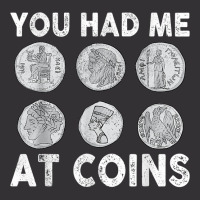 You Had Me At Coins Collector Numismatist Collecting Coins T Shirt Vintage Hoodie | Artistshot