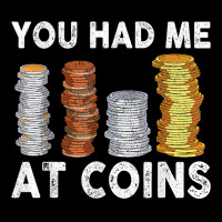 You Had Me At Coins Collector Numismatist Collecting T Shirt Youth Jogger | Artistshot