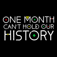 One Month Cant Hold Our History African Pride Black History T Shirt Graphic T-shirt | Artistshot