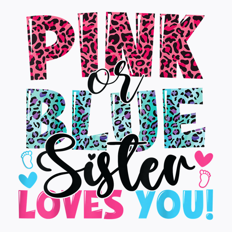 Pink Or Blue Sister Loves You Baby Gender Reveal T Shirt T-shirt | Artistshot