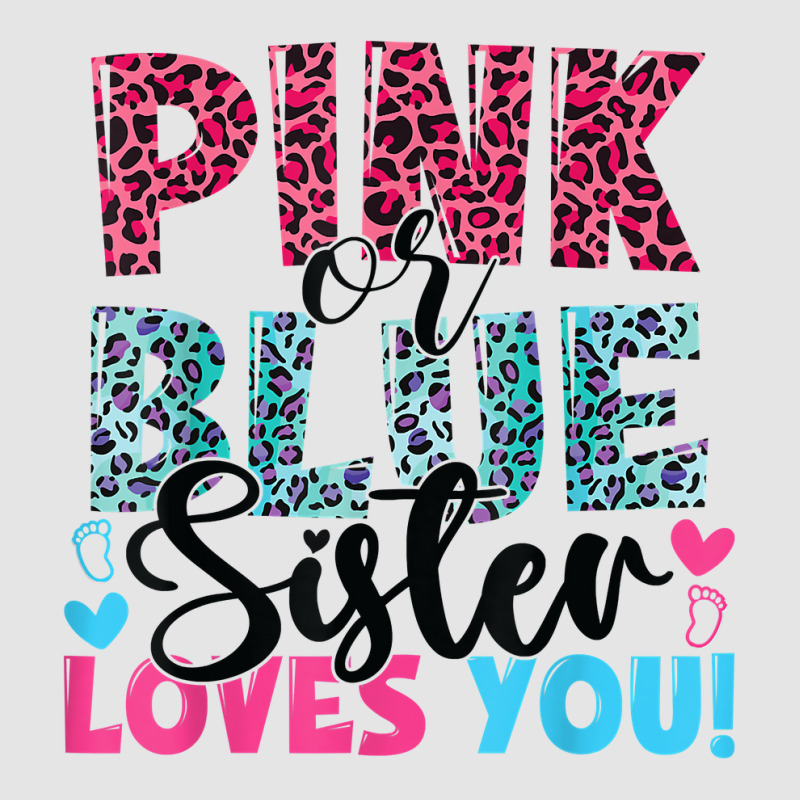 Pink Or Blue Sister Loves You Baby Gender Reveal T Shirt Exclusive T-shirt | Artistshot