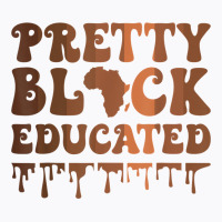 Pretty Black And Educated Black History Month Blm African T Shirt T-shirt | Artistshot