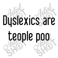 Dyslexics Are, Teople Poo V-neck Tee | Artistshot