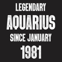 Zodiac Aquarius Birthday Legendary Since January 1981 T Shirt T-shirt | Artistshot