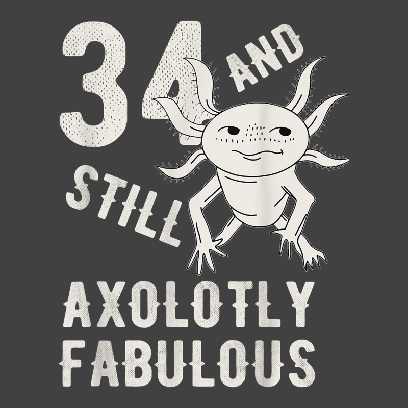 34 Year And Still Axolotly Fabulous 34th Birthday Axolotl T Shirt Vintage T-shirt | Artistshot