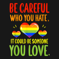 Be Careful Who You Hate Lgbt Pride Month T Shirt Flannel Shirt | Artistshot