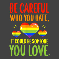 Be Careful Who You Hate Lgbt Pride Month T Shirt Vintage T-shirt | Artistshot