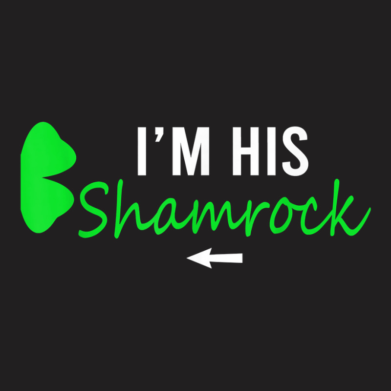 I'm His Shamrock St. Patrick's Day Couple Right Half Shamroc T Shirt T-shirt | Artistshot