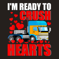 I'm Ready Crush Hearts Valentine Truck Matching Driver Lover T Shirt Tank Top | Artistshot