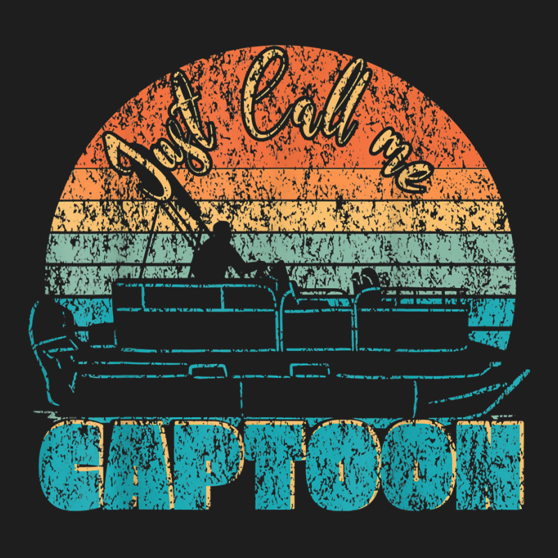 Just Call Me Captoon   Funny Pontoon Captain Design T Shirt Classic T-shirt | Artistshot