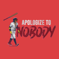 Apologize To Nobody Tank Top | Artistshot